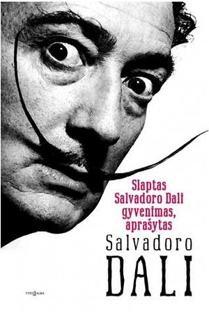 Slaptas Salvadoro Dalí gyvenimas by Salvador Dalí