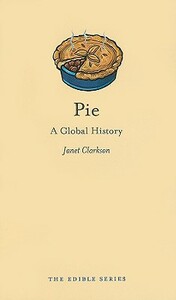 Pie: A Global History by Janet Clarkson