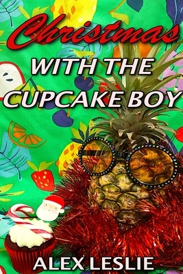Christmas With The Cupcake Boy by Alex Leslie