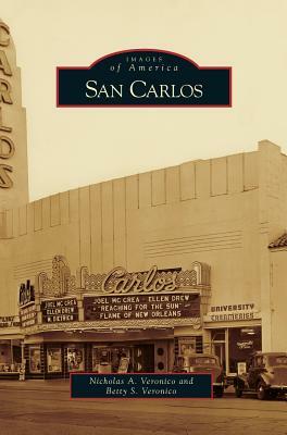 San Carlos by Betty S. Veronico, Nicholas a. Veronico