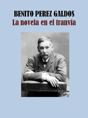 La novela en el tranvía by Benito Pérez Galdós
