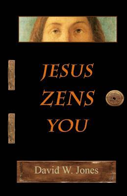 Jesus Zens You by David W. Jones