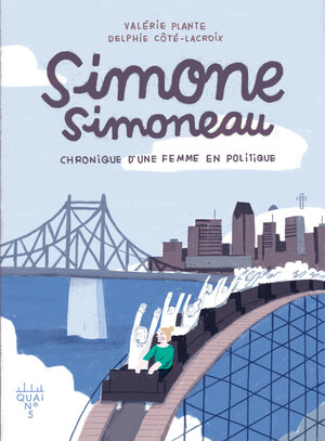 Simone Simoneau: chronique d'une femme en politique by Valérie Plante, Delphie Côté-Lacroix