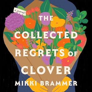 The Collected Regrets of Clover by Mikki Brammer