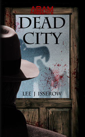 Dead City by Lee Isserow