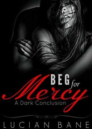 Beg For Mercy by Lucian Bane