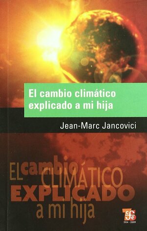 El cambio climático explicado a mi hija by Jean-Marc Jancovici