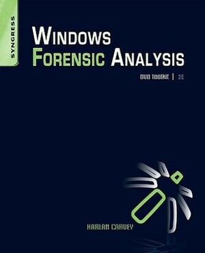 Windows Forensic Analysis: DVD Toolkit by Harlan Carvey