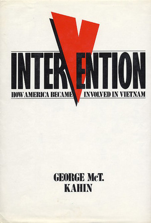 Intervention: How America Became Involved In Vietnam by George McTurnan Kahin