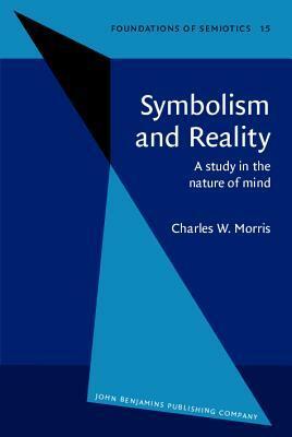 Symbolism And Reality: A Study In The Nature Of Mind by Charles William Morris