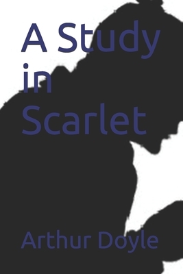 A Study in Scarlet by Arthur Conan Doyle