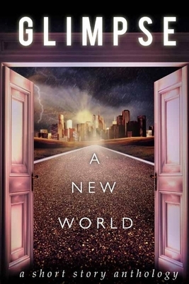 Glimpse: A New World by Michael Anderle, Andy Graham, Amos Cassidy