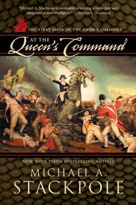 At the Queen's Command: Crown Colonies, Book One by Michael A. Stackpole