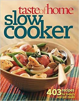 Taste of Home Slow Cooker: 403 Recipes for Today's One-Pot Meals by Catherine Cassidy