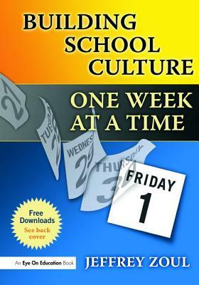 Building School Culture One Week at a Time by Jeffrey Zoul