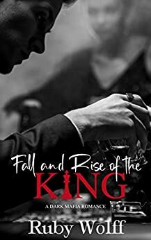 Fall and Rise of the King by Ruby Wolff