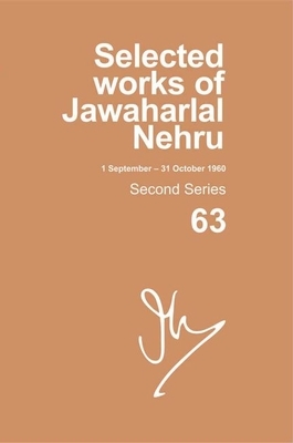 Selected Works of Jawaharlal Nehru (1 Sep-31 Oct 1960): Second Series, Vol. 63 by 