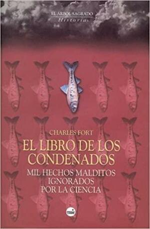 El libro de los condenados: Mil hechos malditos ignorados por la ciencia by Charles Fort