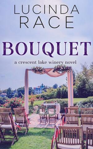 Bouquet: A Clean Small Town Winery Romance: A Price Family Romance by Lucinda Race