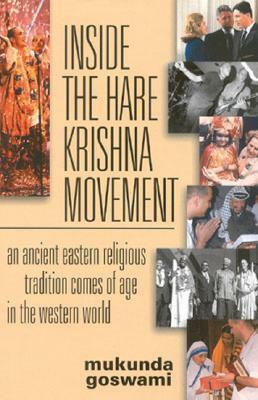 Inside the Hare Krishna Movement: An Ancient Eastern Religious Tradition Comes of Age in the Western World by Malory Nye, Mukunda Goswami