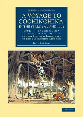 A Voyage to Cochinchina, in the Years 1792 and 1793 by John Barrow