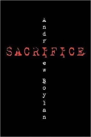 Sacrifice by Andrew Boylan