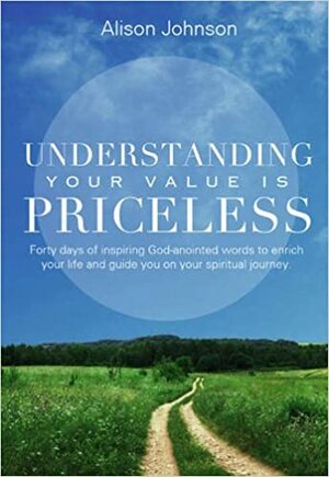 Understanding your value is priceless by Alison Johnson