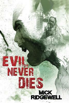 Evil Never Dies by Mick Ridgewell