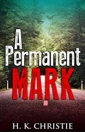 A Permanent Mark by H.K. Christie