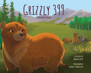 Grizzly 399 - Hardback 2nd Edition by Sylvia M. Medina