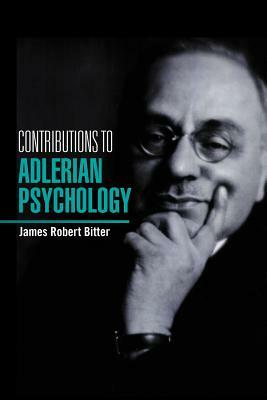 Contributions to Alderian Psychology by James Robert Bitter