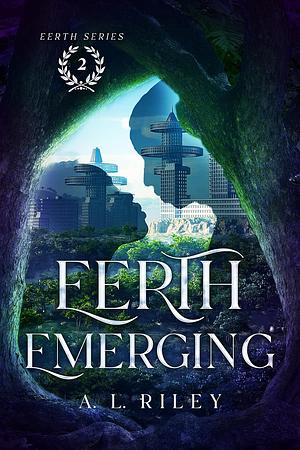 Eerth Emerging by A.L. Riley