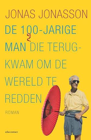 De 100-jarige man die terugkwam om de wereld te redden by Jonas Jonasson