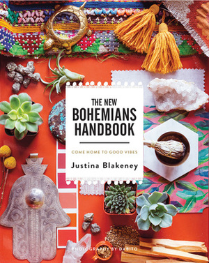 The New Bohemians Handbook: Come Home to Good Vibes by Justina Blakeney