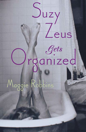 Suzy Zeus Gets Organized by Maggie Robbins