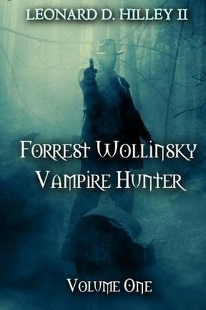 Forrest Wollinsky: Vampire Hunter by Leonard D. Hilley II