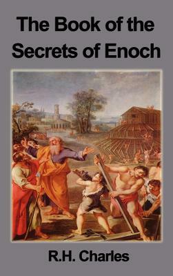 The Book of the Secrets of Enoch by W. R. Morfill, R. H. Charles, Robert Henry Charles