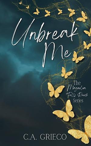 Unbreak Me by C.A. Grieco