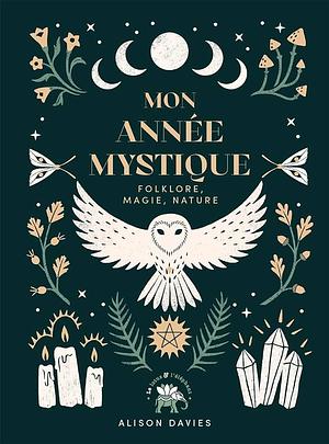 Mon année mystique: Folklore, magie et nature by Alison Davies