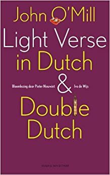 Light Verse in Dutch & Double Dutch by John O'Mill