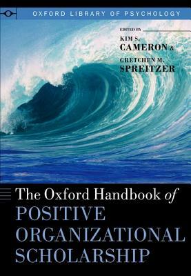 The Oxford Handbook of Positive Organizational Scholarship by 