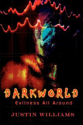 Darkworld: Evilness All Around by Justin Williams