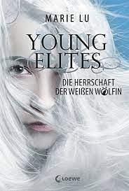 Young Elites: Die Herrschaft der weißen Wölfin by Marie Lu