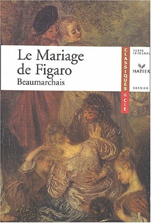 Le Mariage de Figaro by Pierre-Augustin Caron de Beaumarchais