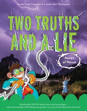 Two Truths and a Lie: Forces of Nature by Laurie Ann Thompson, Ammi-Joan Paquette