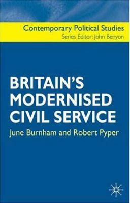 Britain's Modernised Civil Service by June Burnham, Robert Pyper