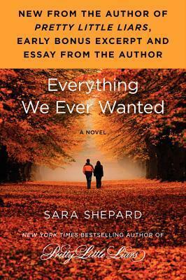 Everything We Ever Wanted: Advance Excerpt by Sara Shepard