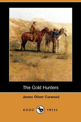 The Gold Hunters (Dodo Press) by James Oliver Curwood
