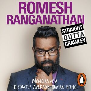 Straight Outta Crawley: Memoirs of a Distinctly Average Human Being by Romesh Ranganathan