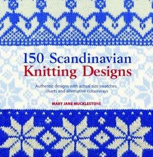 150 Scandinavian Knitting Designs: Authentic Designs with Actual Size Swatches, Charts and Alternative Colourways by Mary Jane Mucklestone